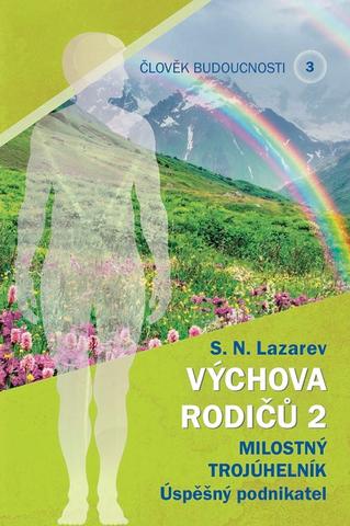 Kniha: Výchova rodiču 2 - Milostný trojúhelník - Úspěšný podnikatel - Sergej Nikolajevič Lazarev