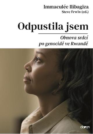 Kniha: Odpustila jsem - Obnova srdcí po genocidě ve Rwandě - 2. vydanie - Immculée Ilibagiza