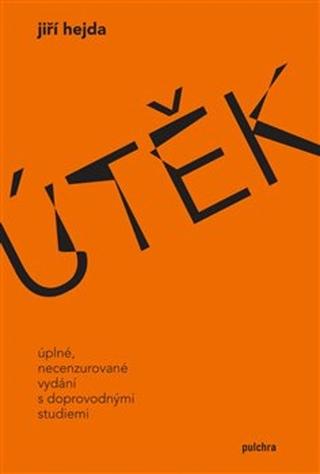 Kniha: Útěk - Úpné necenzurované vydání s doprovodnými studiemi - Jiří Hejda