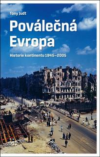 Kniha: Poválečná Evropa - Historie kontinentu 1945-2005 - Tony Judt