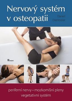 Kniha: Nervový systém v osteopatii - periferní nervy, mozkomíšní pleny, mvegetativní systém - 1. vydanie - Daniel Dierlmeier