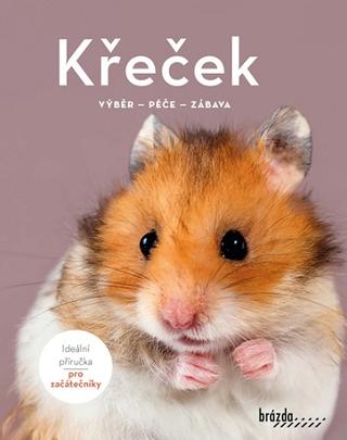 Kniha: Křeček - Výběr, péče, zábava - 1. vydanie - Angela Becková