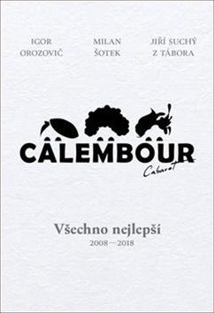 Kniha: Cabaret Calembour - Všechno nejlepší 2008-2018 - 1. vydanie - Igor Orozovič; Jiří Suchý; Milan Šotek