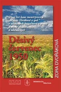 Kniha: Děsivý červenec 1950 - Třicet šest kauz monstrprocesu „Milada Horáková a spol.“ v záznamech bezpečnosti - Zora Dvořáková