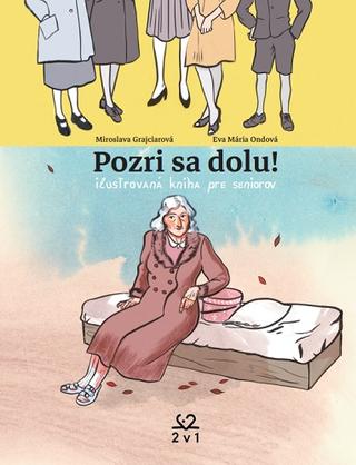 Kniha: Pozri sa dolu! ilustrovaná kniha pre seniorov - Miroslava Grajciarová