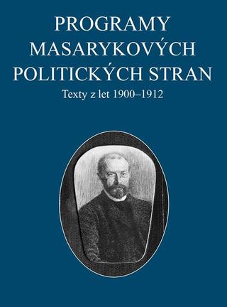 Kniha: Programy Masarykových politických stran - Texty z let 1900-1912 - Jana Malínská