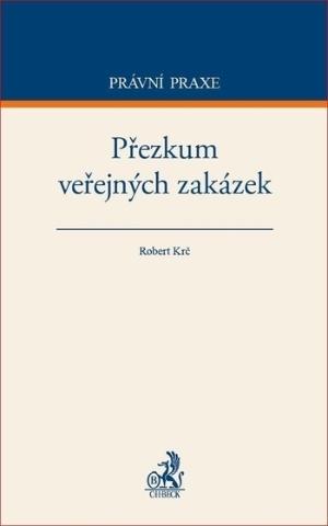 Kniha: Přezkum veřejných zakázek - Robert Krč