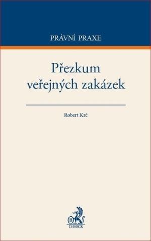 Kniha: Přezkum veřejných zakázek - Robert Krč