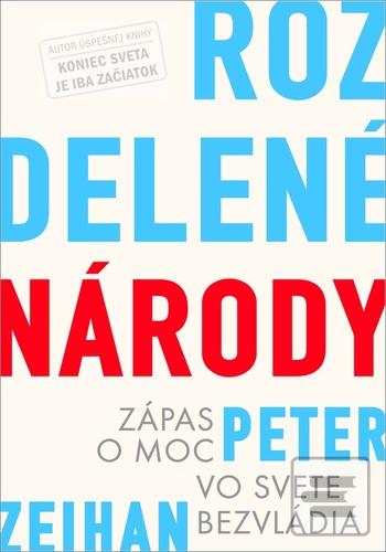 Kniha: Rozdelené národy - Zápas o moc vo svete bezvládia - Peter Zeihan