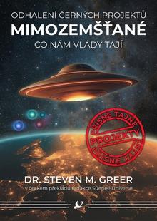 Kniha: Mimozemšťané - Odhalení černých projektů - Steven M. Greer, MD