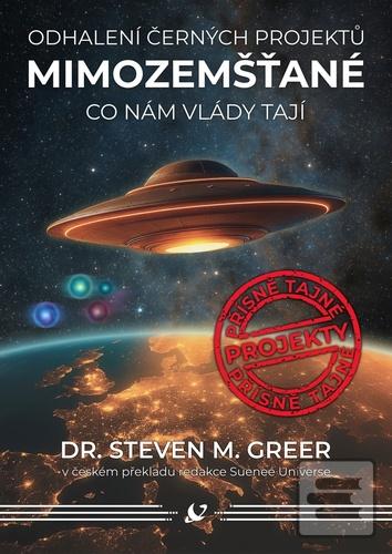 Kniha: Mimozemšťané - Odhalení černých projektů - Steven M. Greer, MD