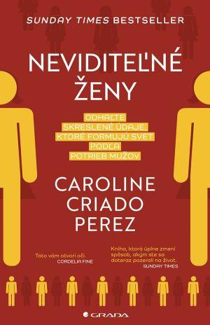 Kniha: Neviditeľné ženy - Odhaľte skreslené údaje, ktoré formujú svet podľa potrieb mužov - Caroline Criado Perez