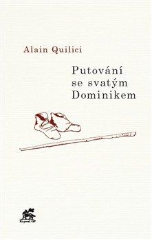 Kniha: Putování se svatým Dominikem - Alain Quilici