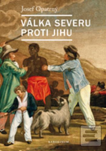 Kniha: Válka Severu proti Jihu - 1. vydanie - Josef Opatrný