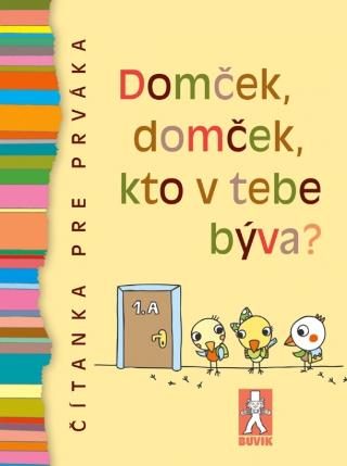 Kniha: Domček, domček, kto v tebe býva? - Čítanka pre prváka - 2. vydanie - Kolektív