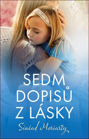 Kniha: Sedm dopisů z lásky - Sinéad Moriartyová