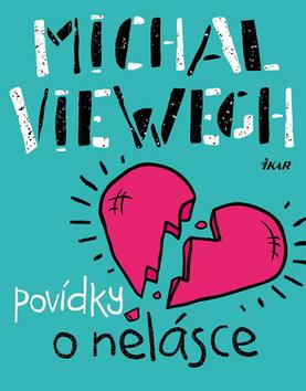 Kniha: Povídky o nelásce - 1. vydanie - Michal Viewegh