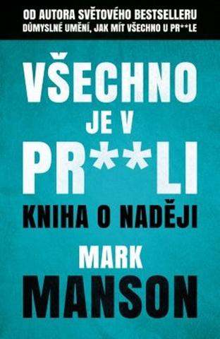 Kniha: Všechno je v pr**li - Kniha o naději - 1. vydanie - Mark Manson