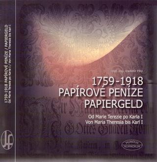 Kniha: Papírové peníze 1759-1918 / Papiergeld 1759-1918 - Od Marie Terezie po Karla I. / Von Maria Theresia bis Karl I. - Vladimír Filip