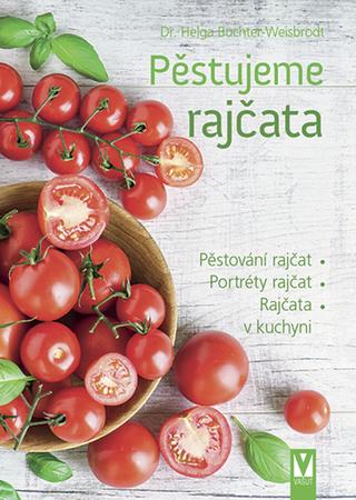 Kniha: Pěstujeme rajčata - 1. vydanie - Helga Buchter-Wiesbrodt