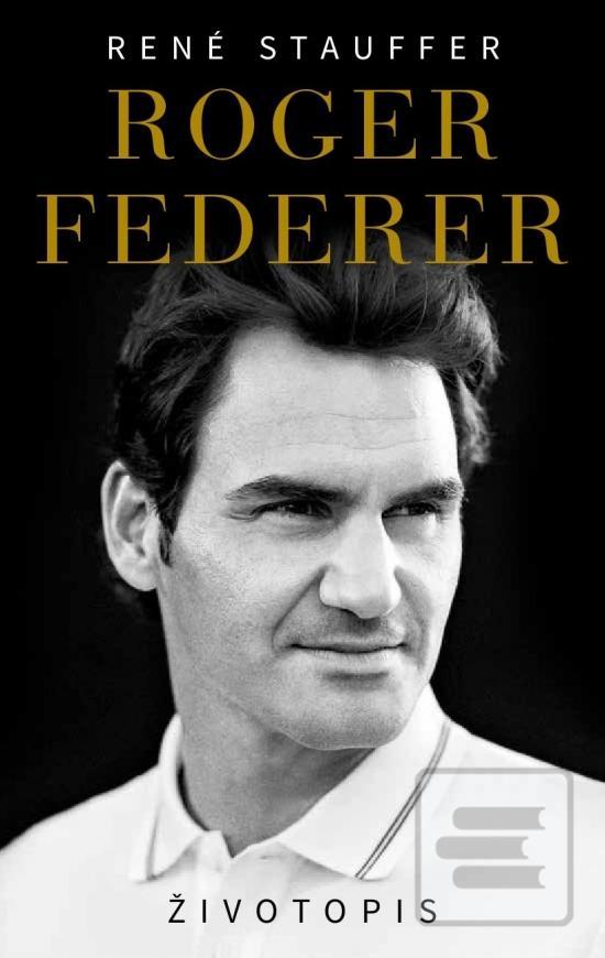 Kniha: Roger Federer - 1. vydanie - René Stauffer