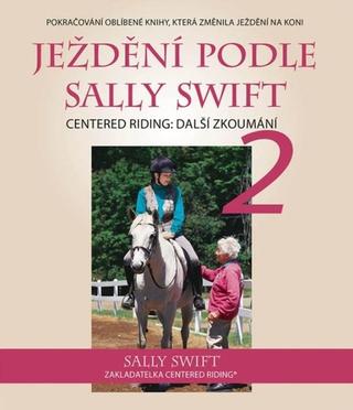 Kniha: Ježdění podle Sally Swift - Centered Riding: Další zkoumání - 1. vydanie - Sally Swift