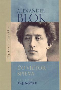 Kniha: Čo vietor spieva - Výber z lyriky - 1. vydanie - Alexander Blok