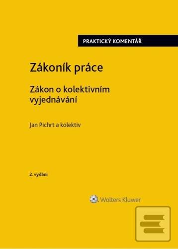 Kniha: Zákoník práce Zákon o kolektivním vyjednávání - 2. vydanie - Jan Pichrt