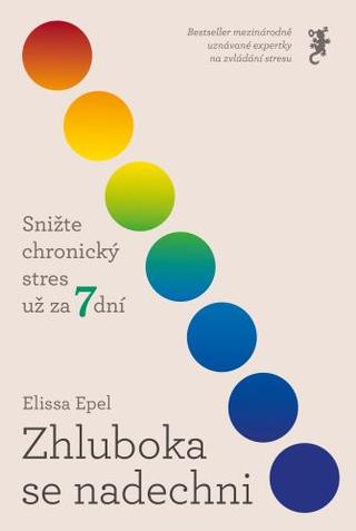 Kniha: Zhluboka se nadechni - Snižte chronický stres už za 7 dní - Elissa Epel