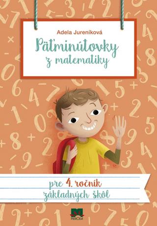 Kniha: Päťminútovky z matematiky pre 4. ročník ZŠ, 2. vydanie - 2. vydanie - Adela Jureníková