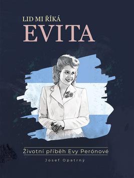 Kniha: Lid mi říká Evita - Životní příběh Evy Perónové - 1. vydanie - Josef Opatrný