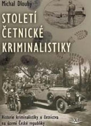 Kniha: Století četnické kriminalistiky - Michal Dlouhý