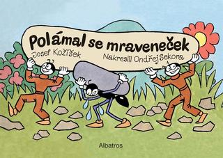 Kniha: Polámal se mraveneček (dárkové leporelo) - 2. vydanie - Josef Kožíšek
