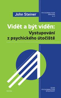 Kniha: Vidět a být viděn - Vystupování z psychického útočiště - 1. vydanie - John Steiner