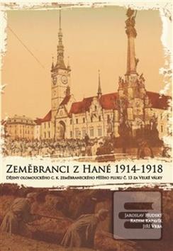 Kniha: Zeměbranci z Hané 1914 – 1918 - Jaroslav Hudský; Radim Kapavík; Jiří Vrba