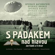 Kniha: S padákem nad hlavou - Jan Kubiš a ti druzí - Jan Břečka; Jiří Mikulka; Lukáš Lexa