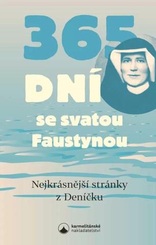 Kniha: 365 dní se svatou Faustynou - Nejkrásnější stránky z Deníčku - 1. vydanie