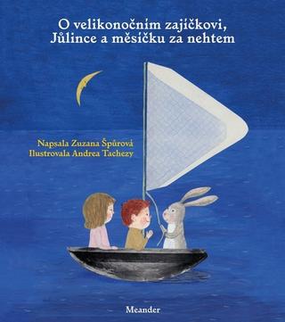 Kniha: O velikonočním zajíčkovi, Jůlince a měsí - 1. vydanie - Zuzana Špůrová