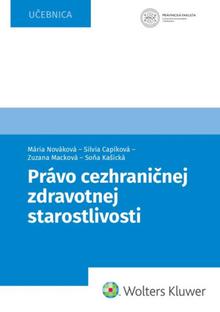 Kniha: Právo cezhraničnej zdravotnej starostlivosti - Mária Nováková; Silvia Capíková; Zuzana Macková; Soňa Kašická