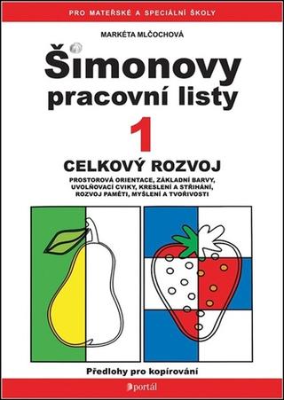 Kniha: Šimonovy pracovní listy 1 - Celkový rozvoj - 2. vydanie - Markéta Mlčochová