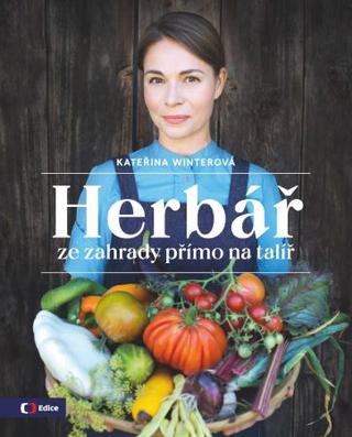 Kniha: Herbář ze zahrady přímo na talíř - 1. vydanie - Kateřina Winterová