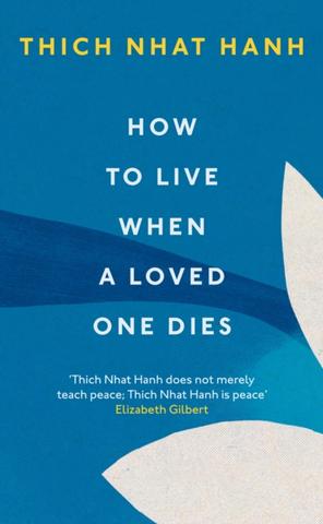 Kniha: How To Live When A Loved One Dies - Thich Nhat Hanh