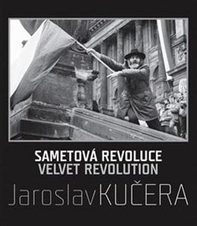 Kniha: Sametová revoluce - Daniela Mrázková, Jaroslav Kučera