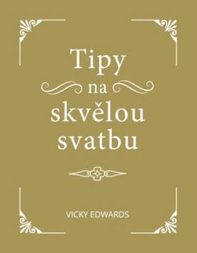 Kniha: Tipy na skvělou svatbu - 1. vydanie - Vicky Edwards