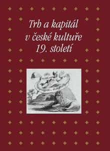 Kniha: Trh a kapitál v české kultuře 19. století - 1. vydanie - Kateřina Piorecká