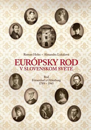 Kniha: Európsky rod v slovenskom svete - Roman Holec,Alexandra Lukáčová