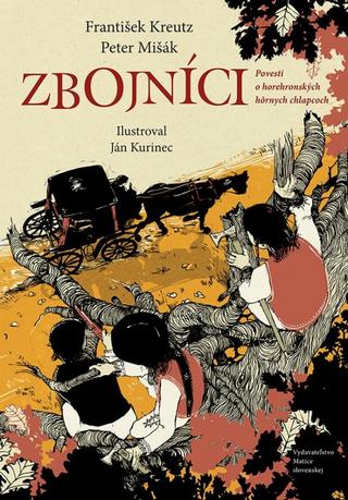 Kniha: Zbojníci - Povesti o horehronských hôrnych chlapcoch - 1. vydanie - František Kreutz, Peter Mišák