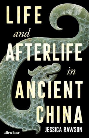 Kniha: Life and Afterlife in Ancient China - Jessica Rawson