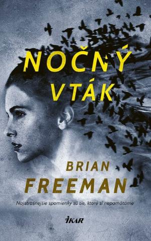 Kniha: Nočný vták - Najstrašnejšie spomienky sú tie, ktoré si nepamätáme - 1. vydanie - Brian Freeman