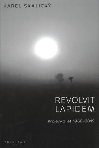 Kniha: Revolvit lapidem - Projevy z let 1966 - 2019 - Karel Skalický